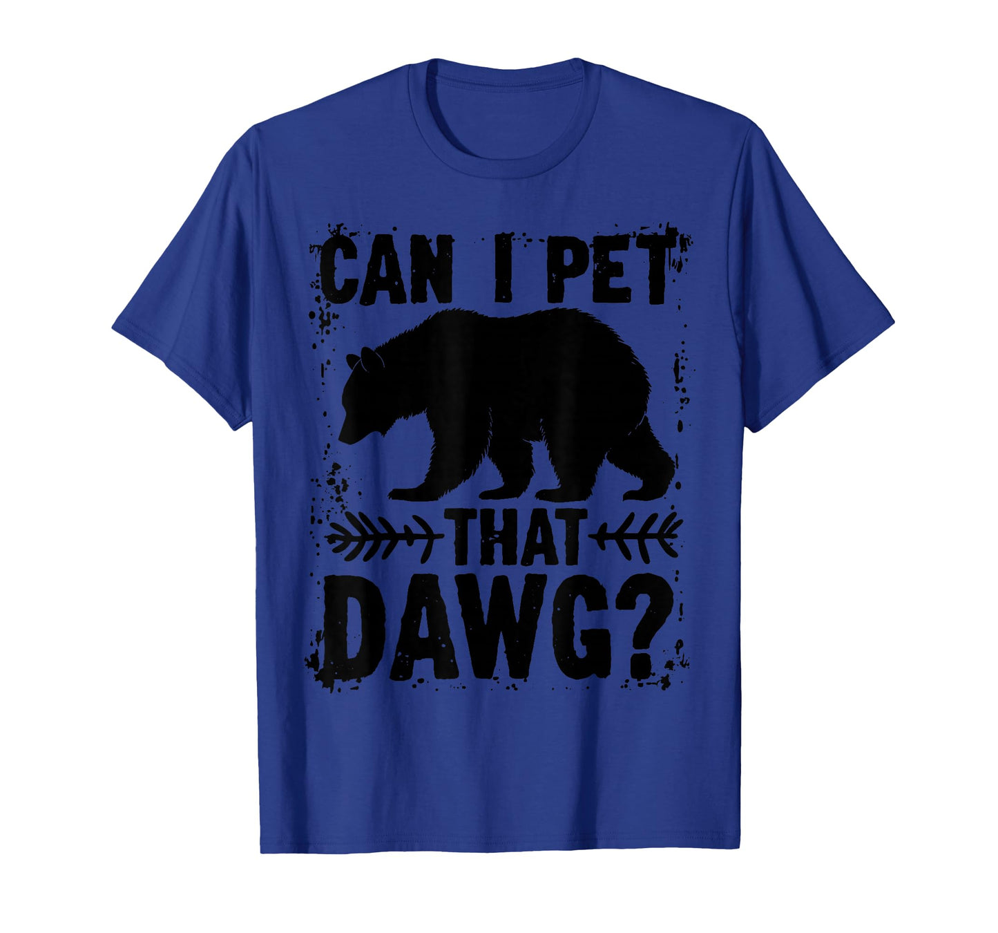 Can I Pet That Dog Funny Dawg Bear Meme Camping Hiking T-Shirt