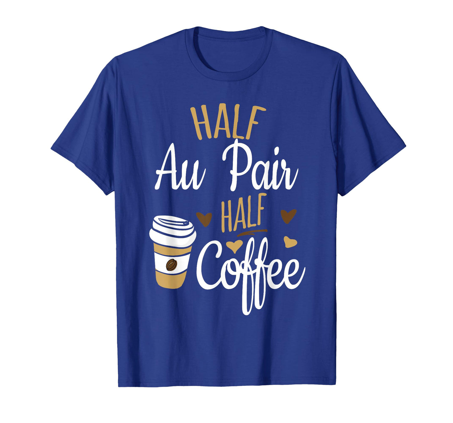 Half Coffee Half Au Pair Gift, Au Pair T-Shirt