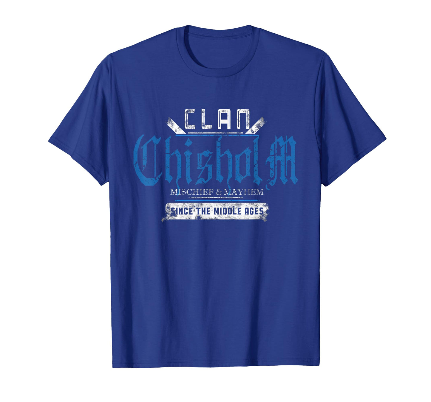 Clan Chisholm - Mischief and Mayhem Since The Middle Ages T-Shirt