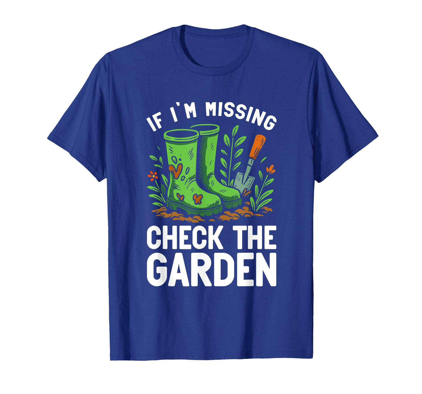 Missing in Garden Sarcastic Gardening Quote for Green Thumbs T-Shirt