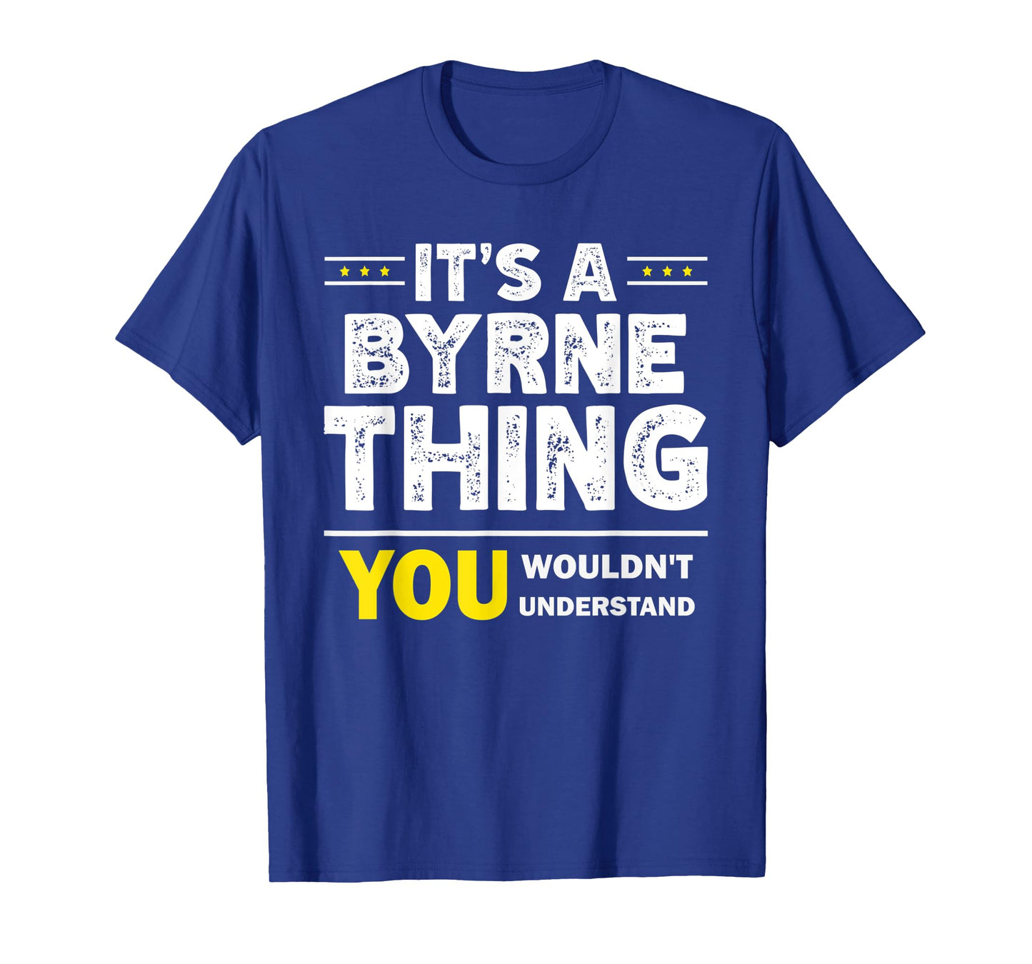 It's A Byrne Thing You Wouldn't Understand Family Name T-Shirt
