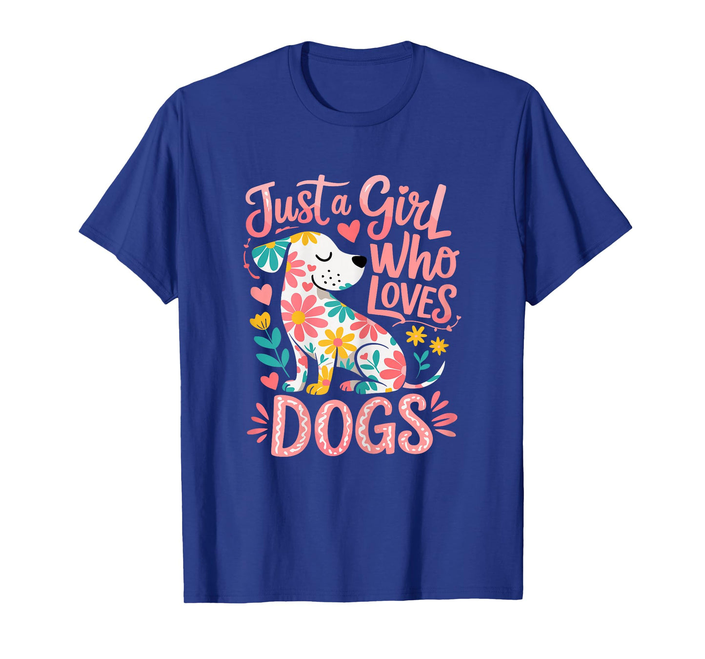 Dogs Lover Cute Just A Girl Who Loves Dogs T-Shirt