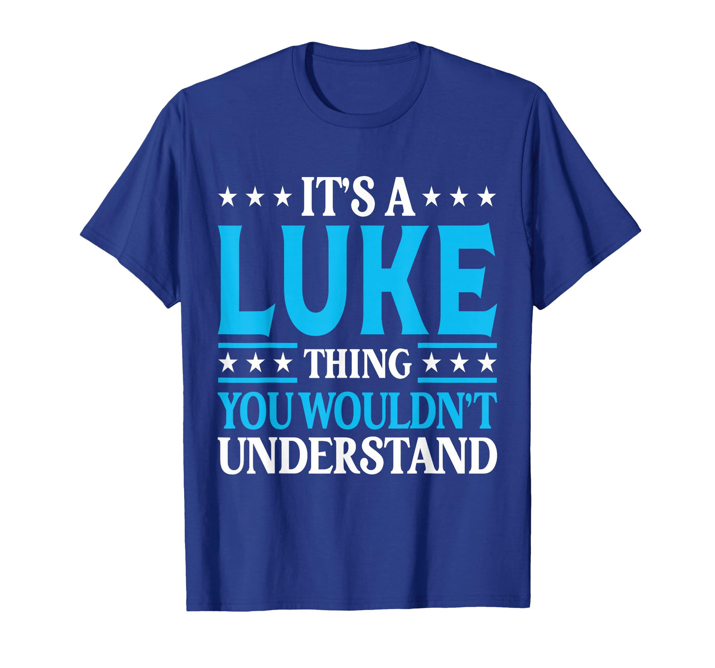 It's A Luke Thing Wouldn't Understand Personal Name Luke T-Shirt