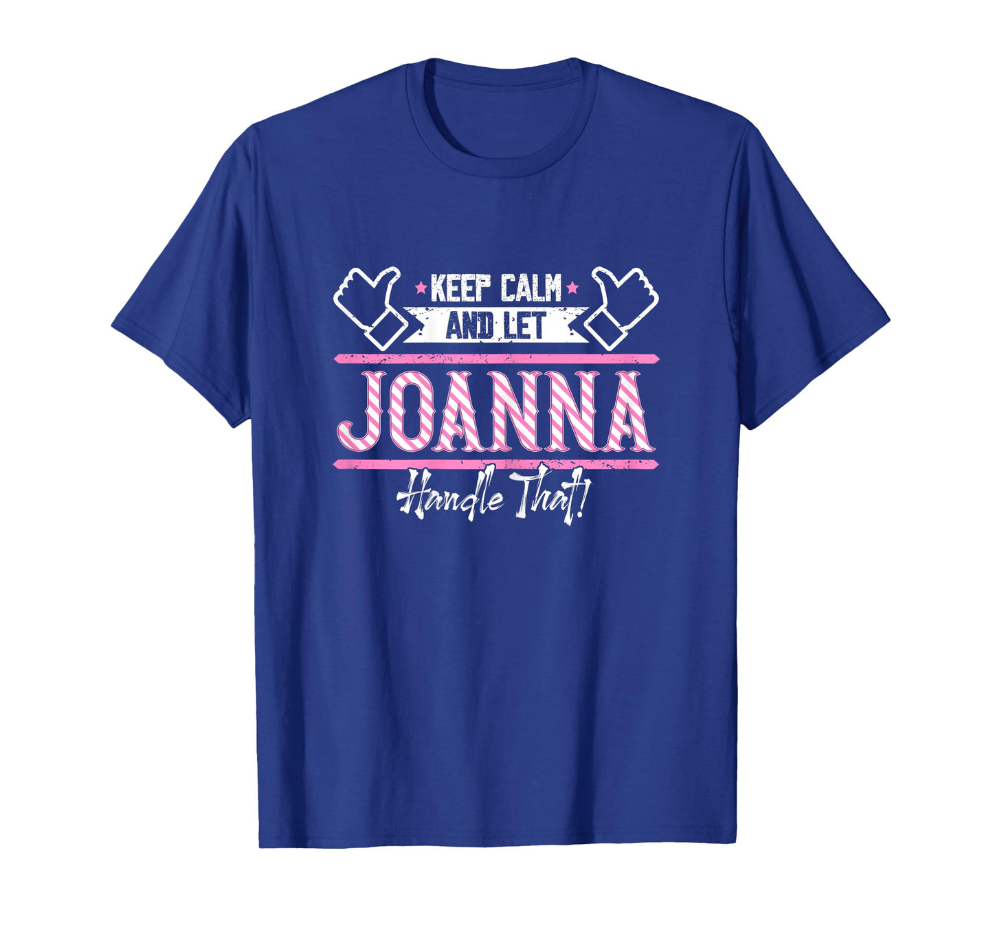 Joanna | Keep Calm and let Joanna Handle that T-Shirt