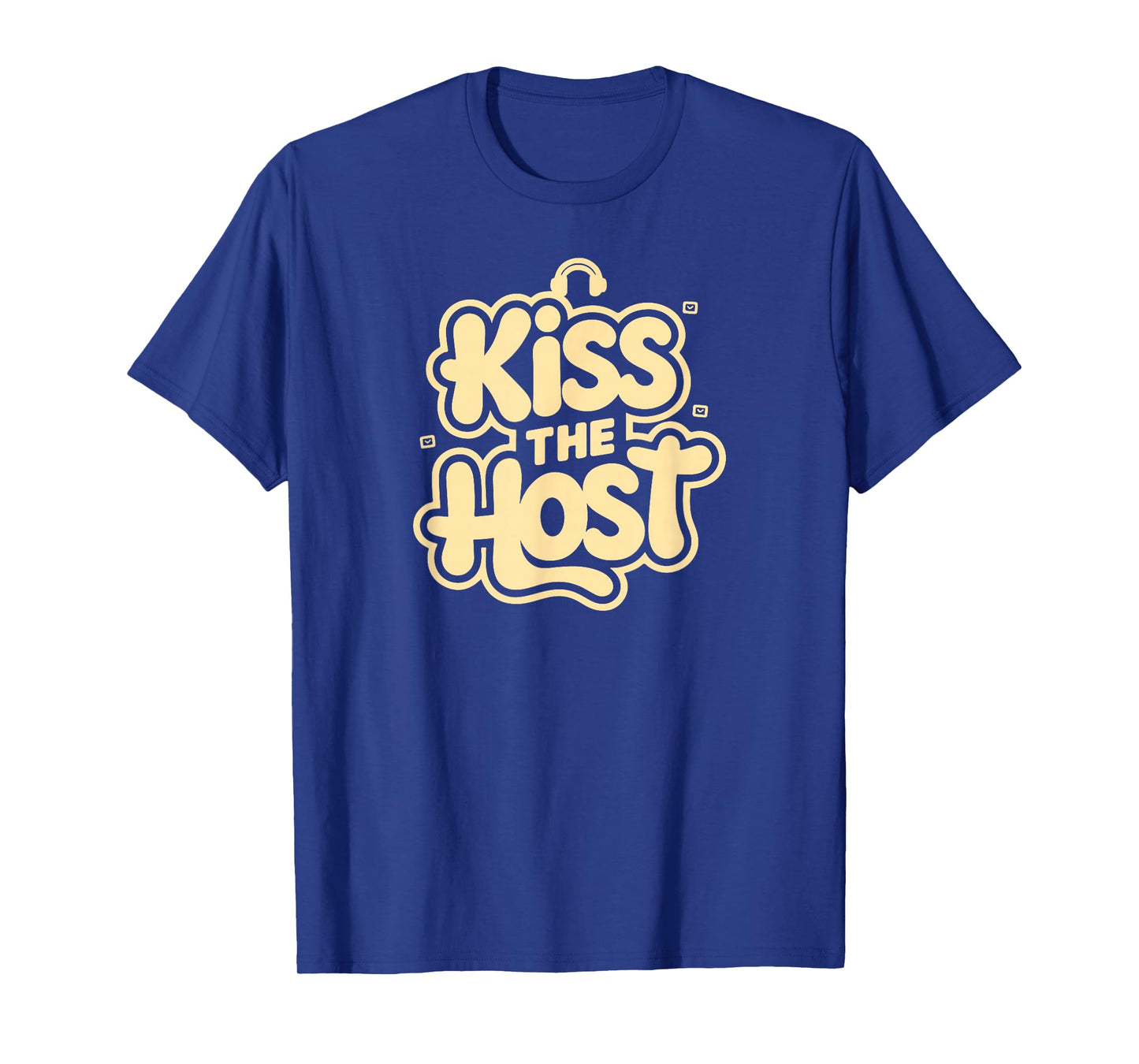 Kiss The Host Funny Telework Humor Novelty Home-Based Worker T-Shirt