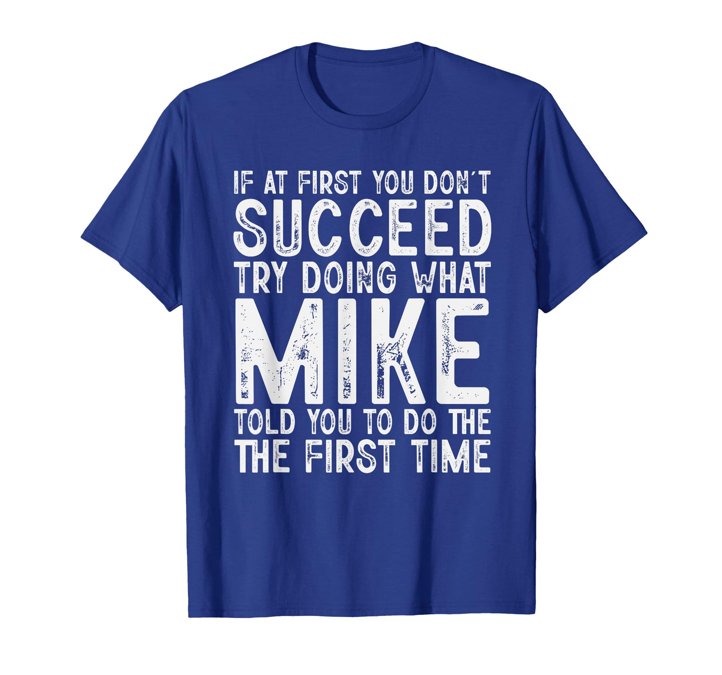 Funny Mike If At First You Don't Succeed Father's Day Dad T-Shirt