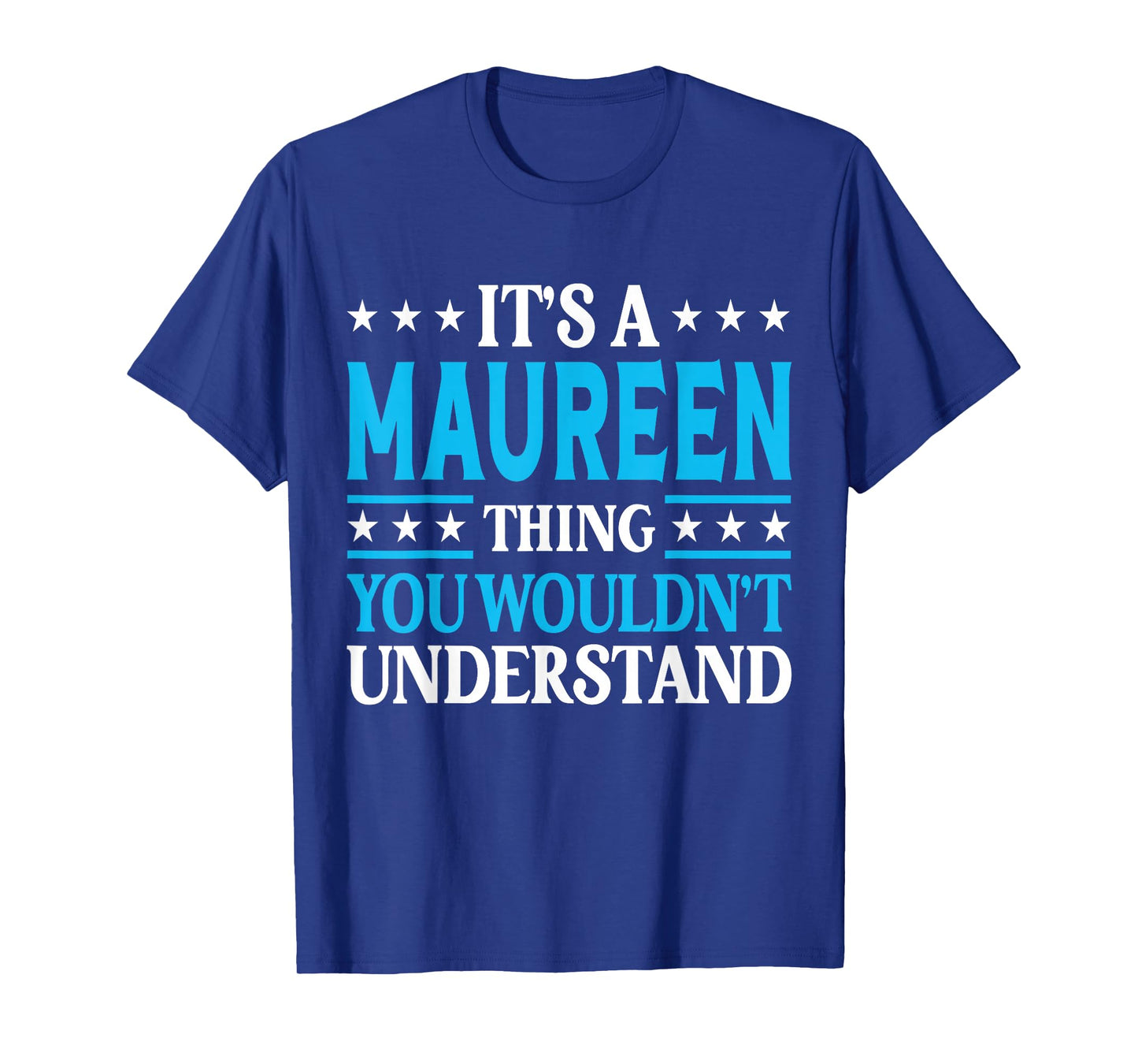 It's A Maureen Thing Wouldn't Understand Girl Name Maureen T-Shirt