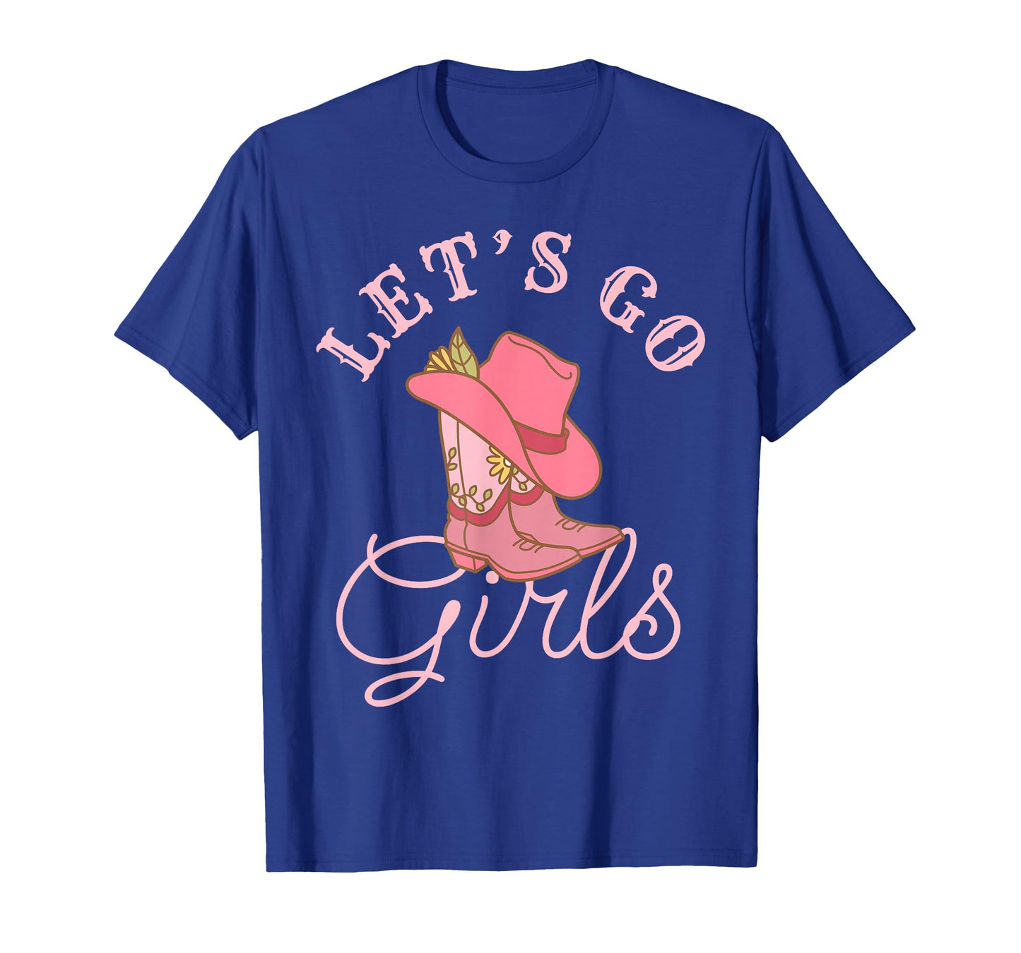 Lets Go Girls Fun Cute Country Western Cowgirl Bachelorette T-Shirt