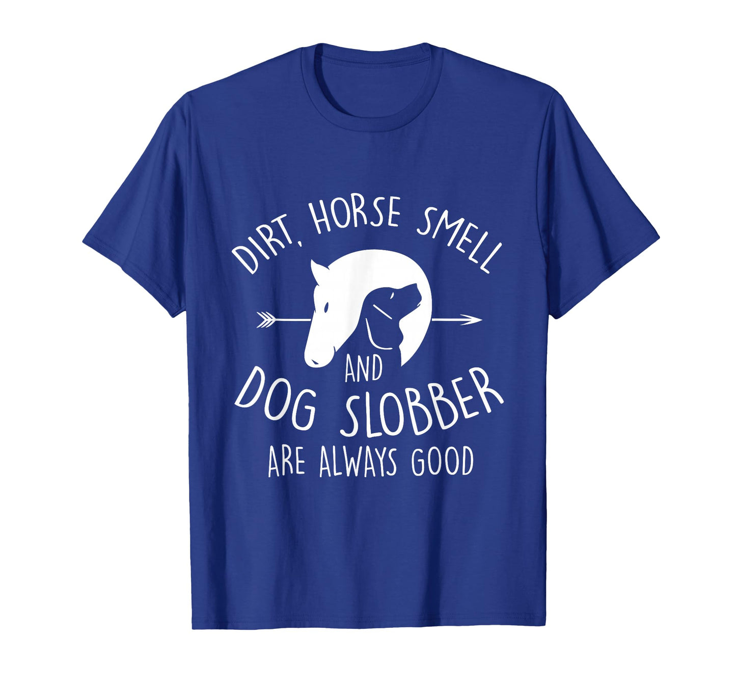Dirt, Horse Smell & Dog Slobber Horse Lover T-Shirt