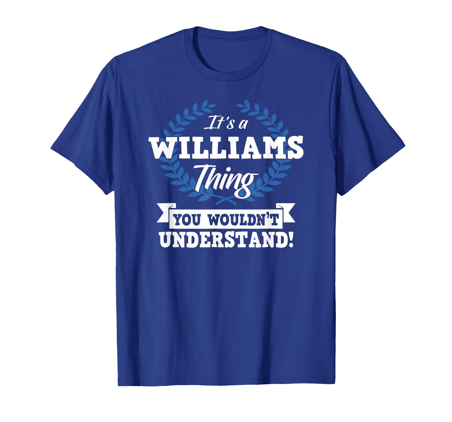 It's A Williams Thing You Wouldn't Understand Name T-Shirt