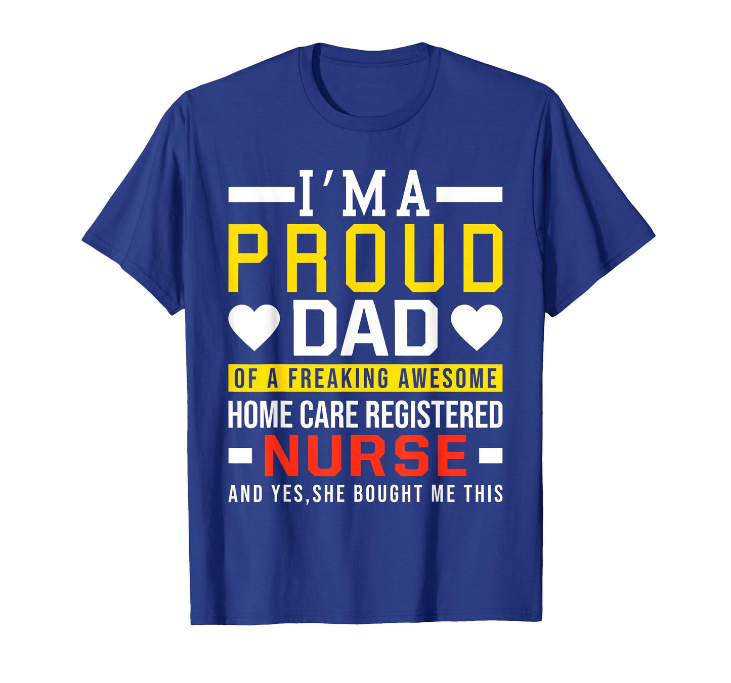 I'm A Proud Dad of A Freaking Awesome Home Care Registered T-Shirt