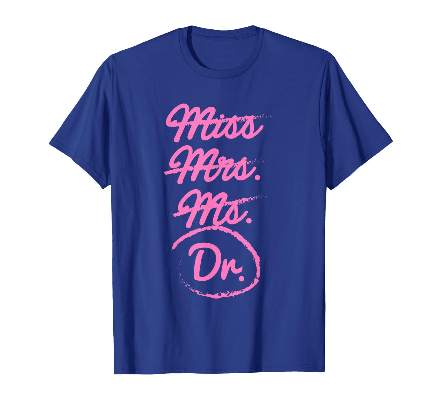 Funny Miss Mrs. Ms. Dr. PhD Doctorate of Philosophy Graduate T-Shirt