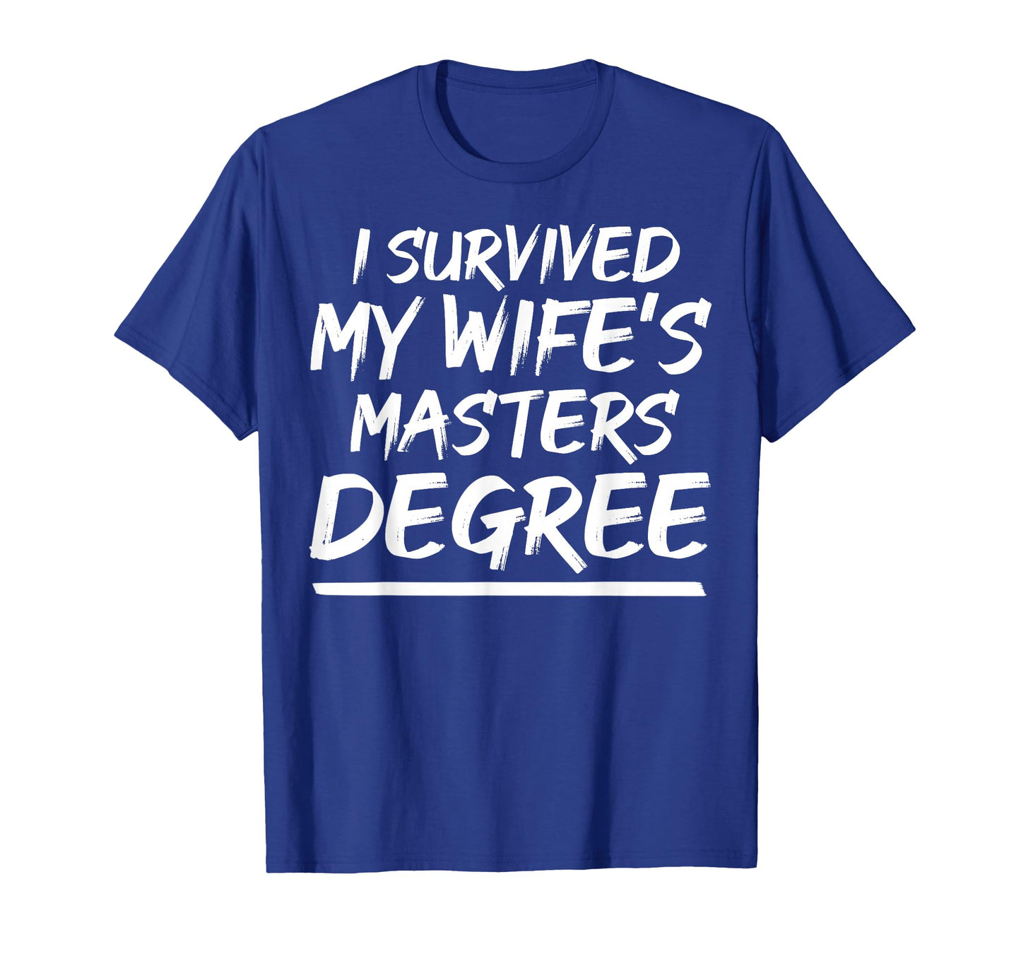 I Survived My Wife Masters Degree Class Of 2022 Graduation T-Shirt