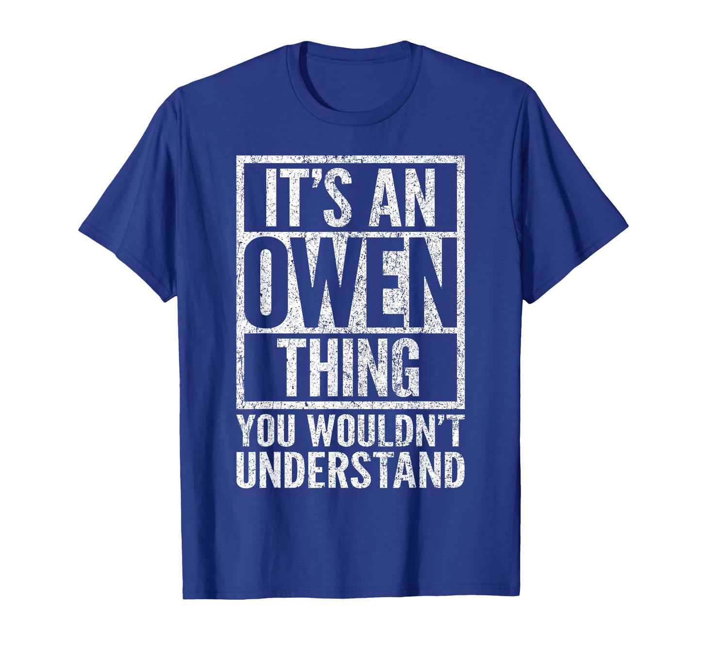 It's an Owen Thing You Wouldn't Understand - Owen's Name T-Shirt