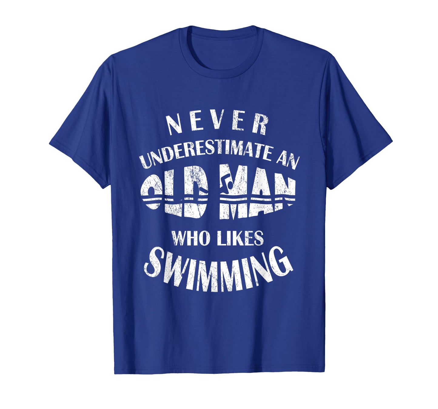 Never Underestimate An Old Man Who Likes Swimming Swimmer T-Shirt