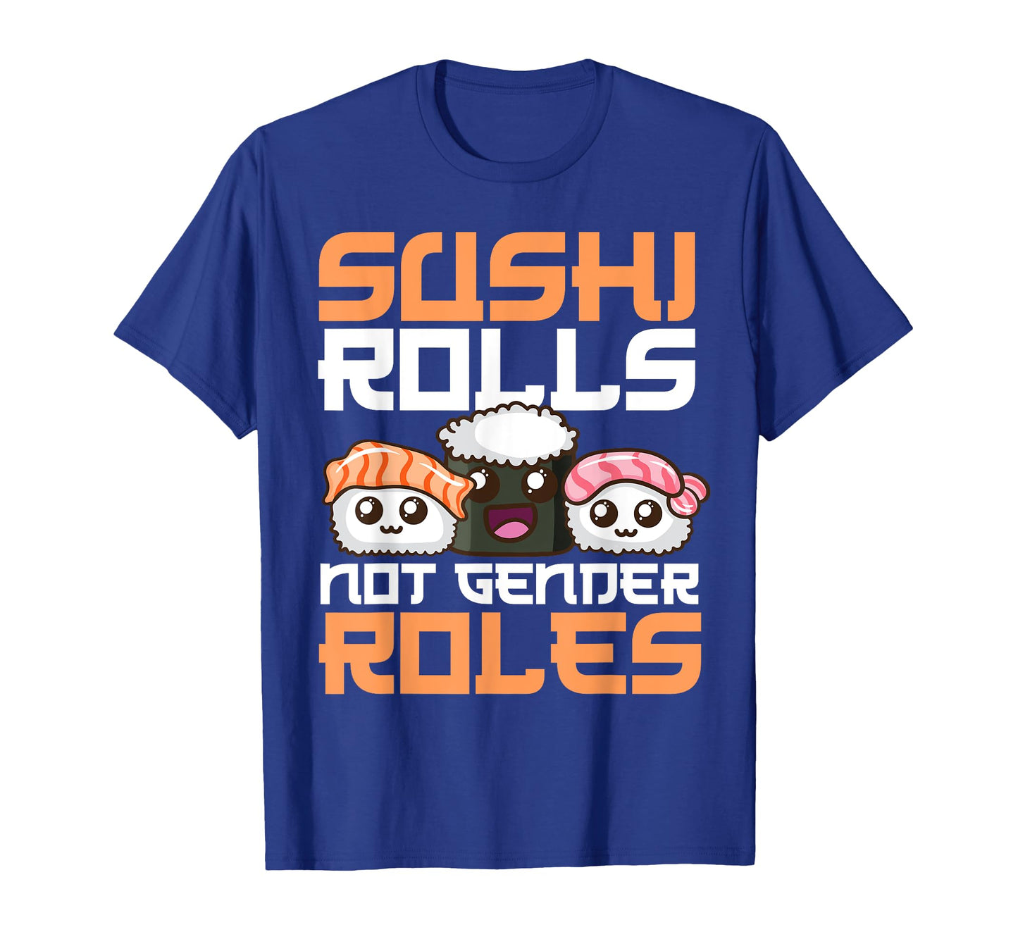 Funny Sushi Rolls Not Gender Roles Gift For Women Feminists T-Shirt