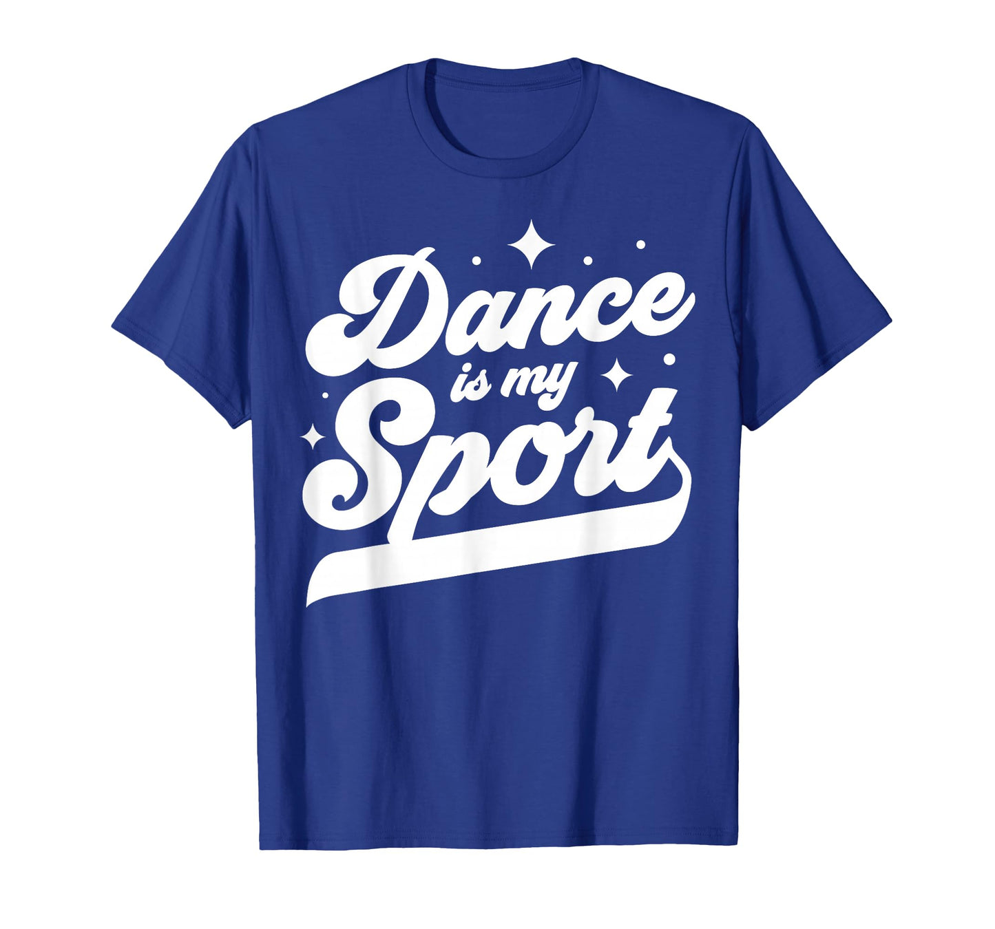 Dance Is My Sport Dancer Dancing Women Men Girls Boys Cool T-Shirt