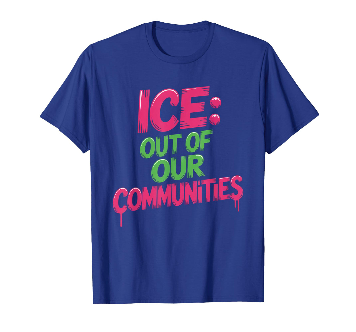 ICE Out Of Our Communities USA Immigrants Protests Anti-ICE T-Shirt