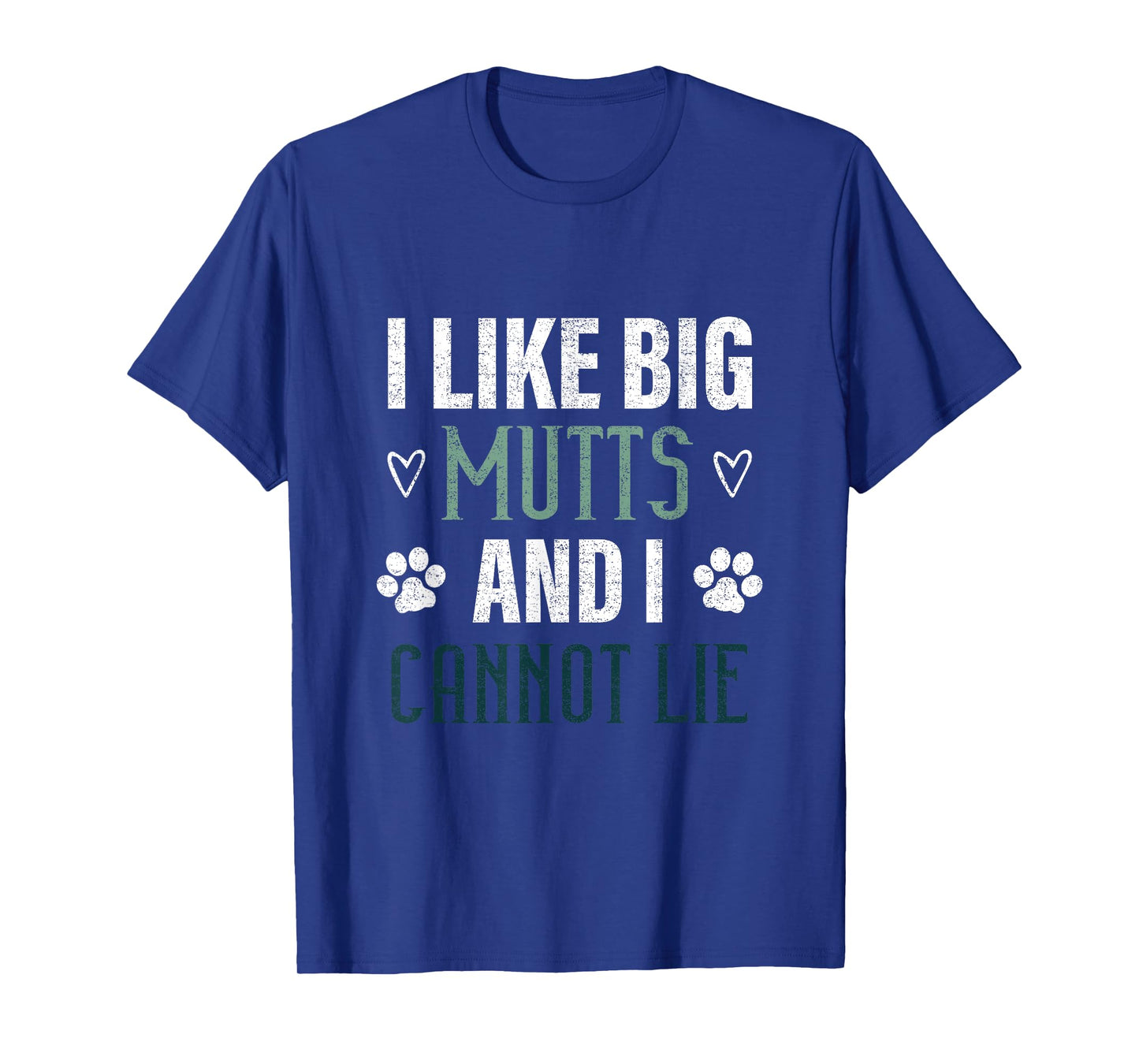 I Love Big Mutts and I Cannot Lie funny dogs lover gifts men T-Shirt
