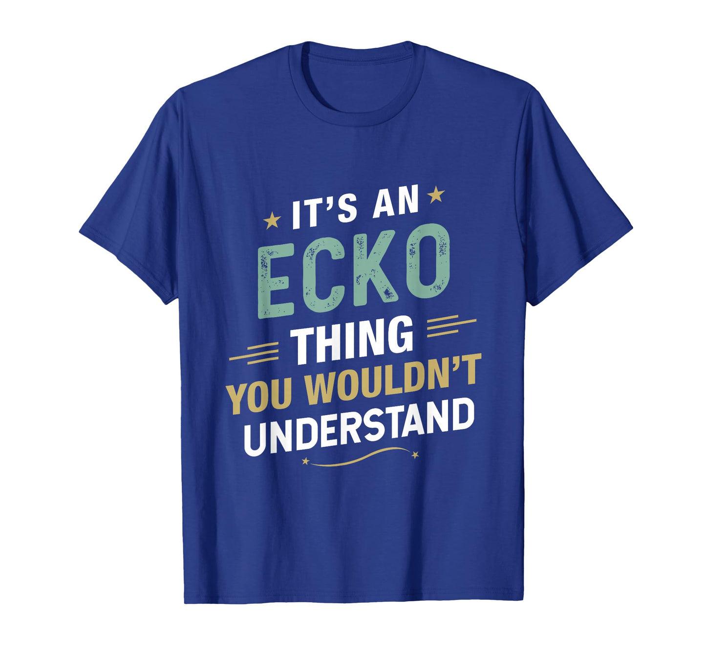It’s an ECKO Thing You Wouldn’t Understand First Name T-Shirt