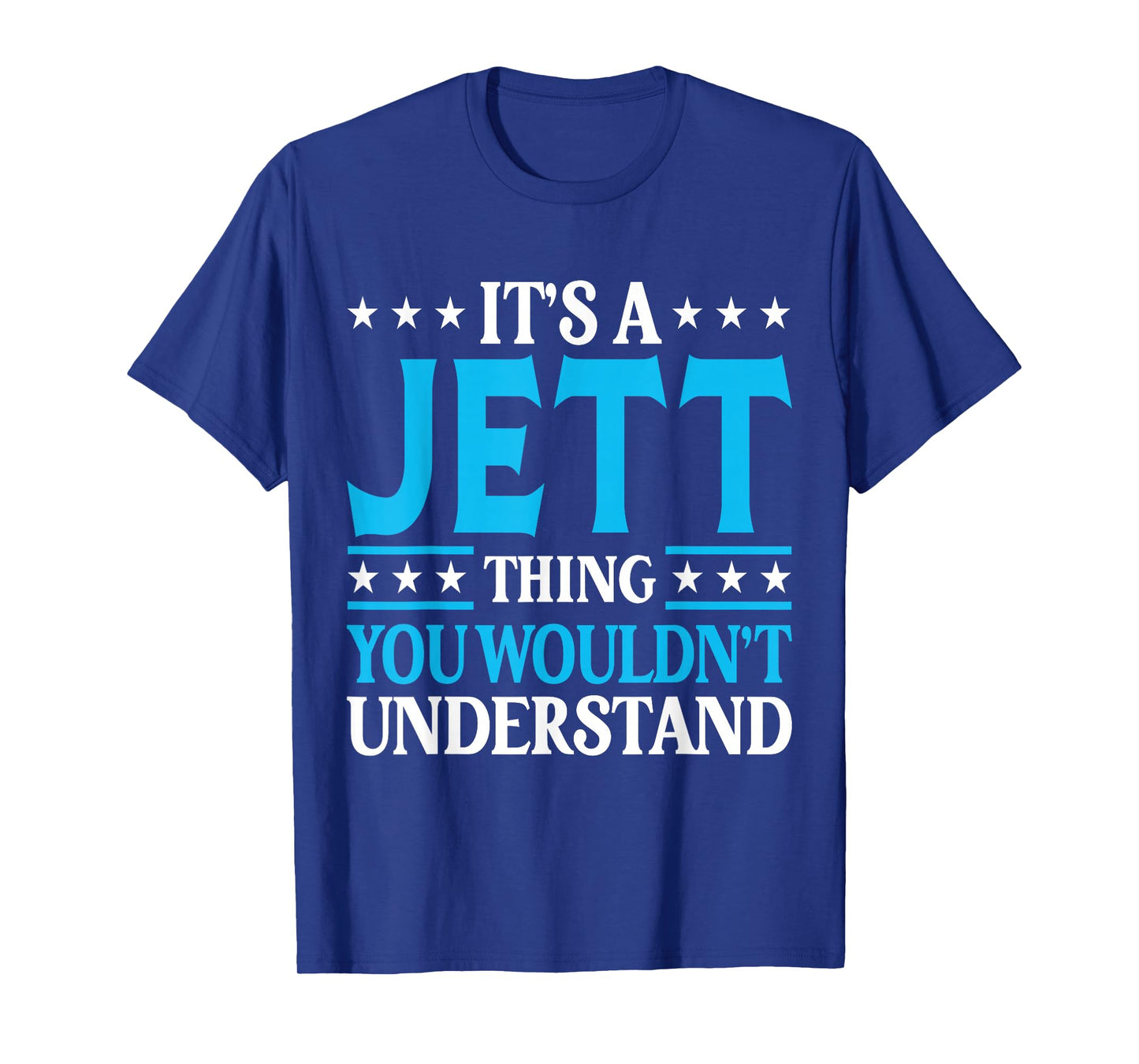 It's A Jett Thing Wouldn't Understand Personal Name Jett T-Shirt