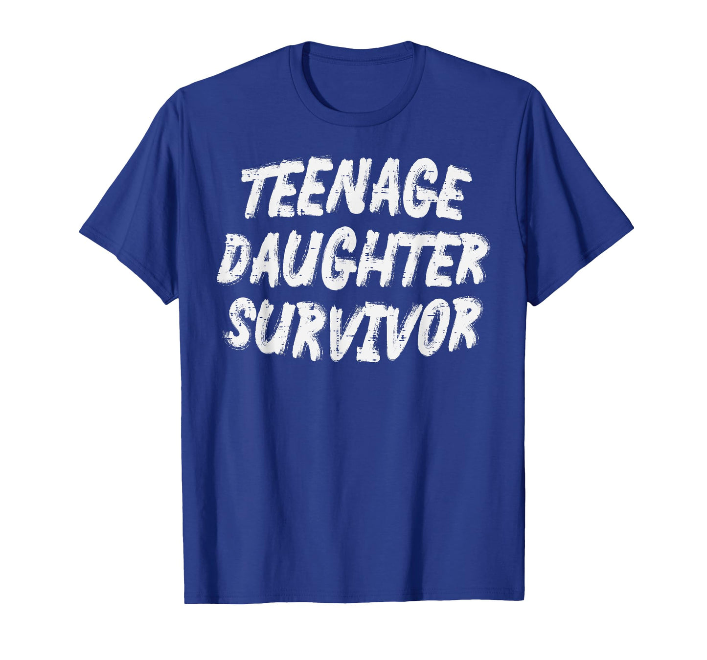 Teenage Daughter Survivor Fathers Day Dad Papa Daddy Joke T-Shirt