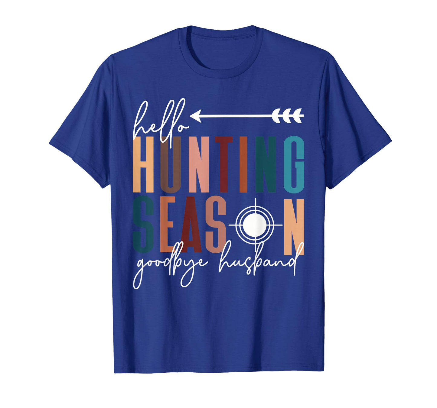 Hello Hunting Season Goodbye Husband T-Shirt