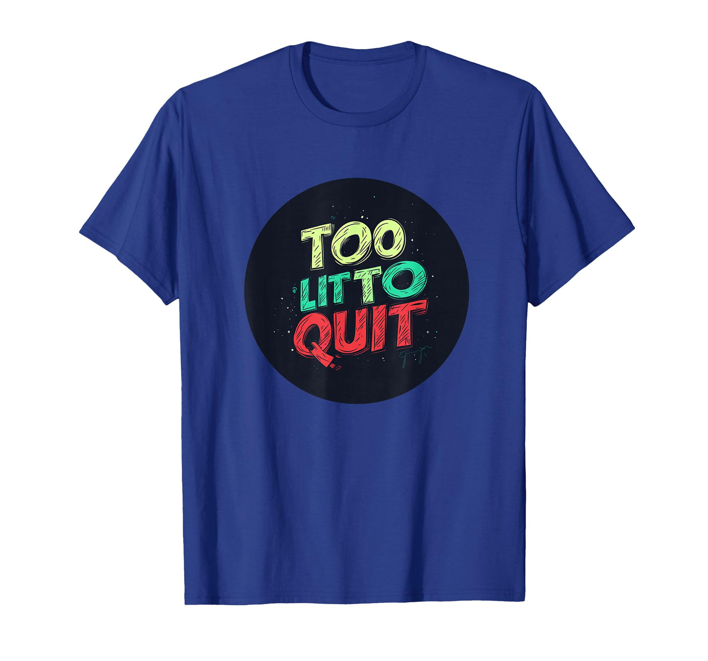 Vibrant Too lit to Quit Speech T-Shirt