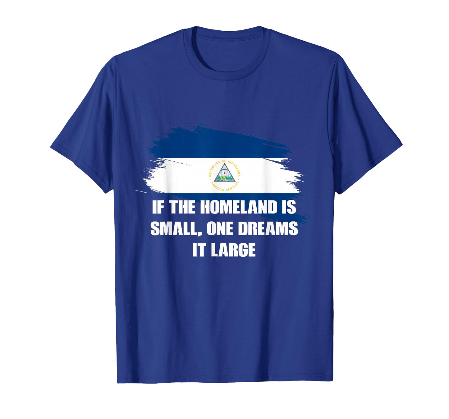 If the Homeland is small, one dreams it large Ruben Dario T-Shirt