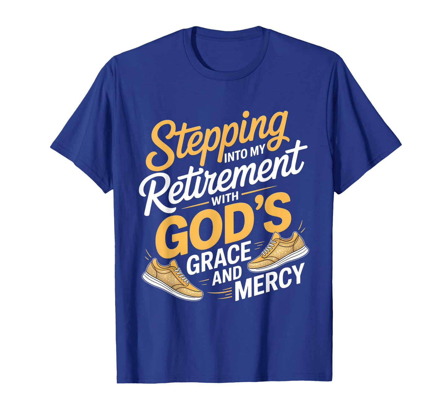 Stepping Into My Retirement With God's Grace And Mercy T-Shirt