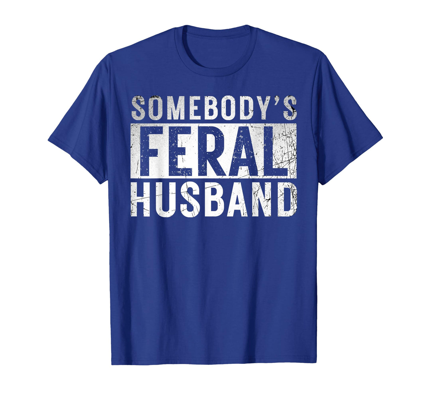 somebody's feral Husband shirt Funny couple matching outfit T-Shirt