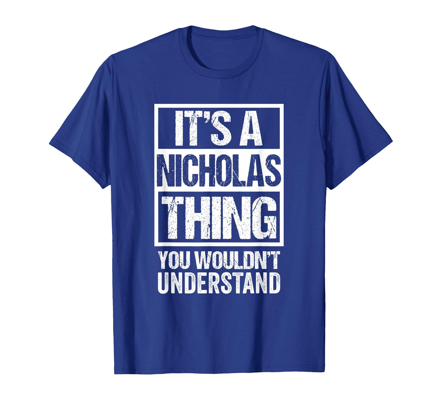 It's A Nicholas Thing You Wouldn't Understand - First Name T-Shirt