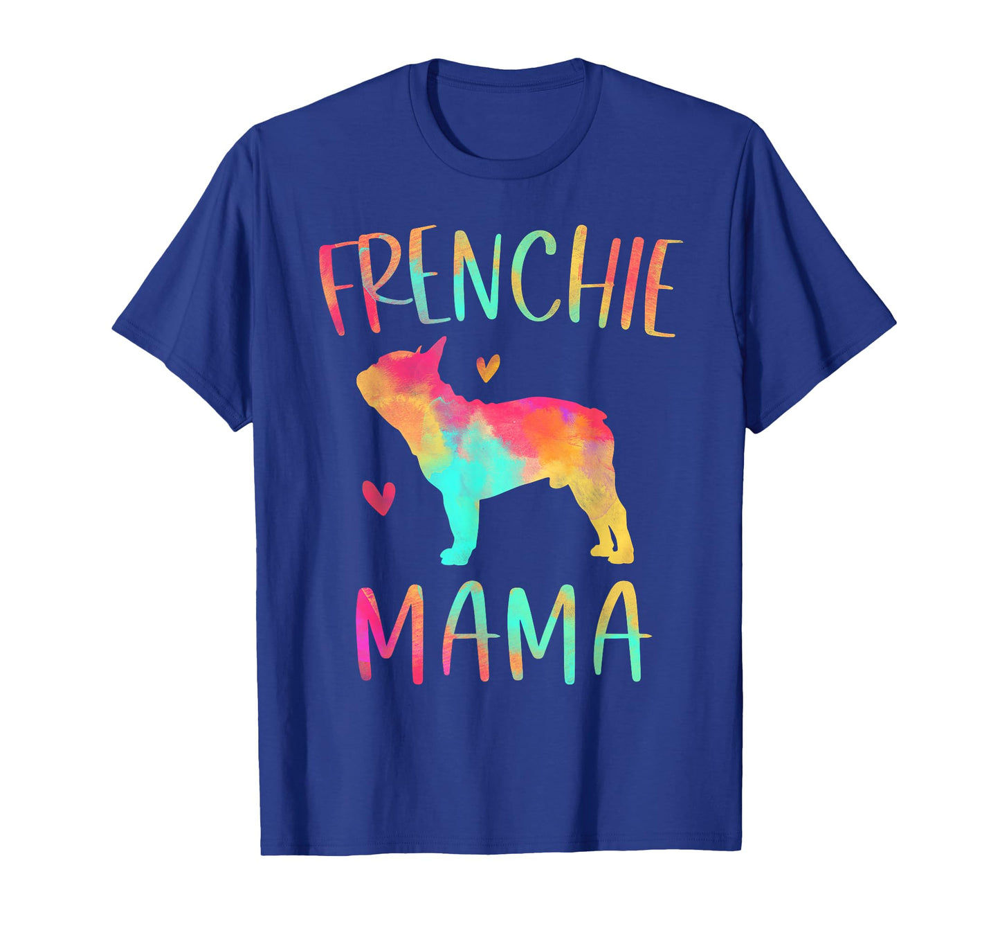 Frenchie Mama Colorful French Bulldog Gifts Dog Mom T-Shirt