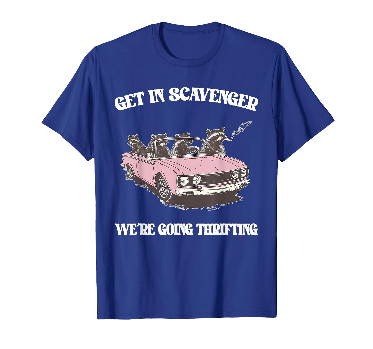 Get In Scavenger We're Going Thrifting Raccoon T-Shirt