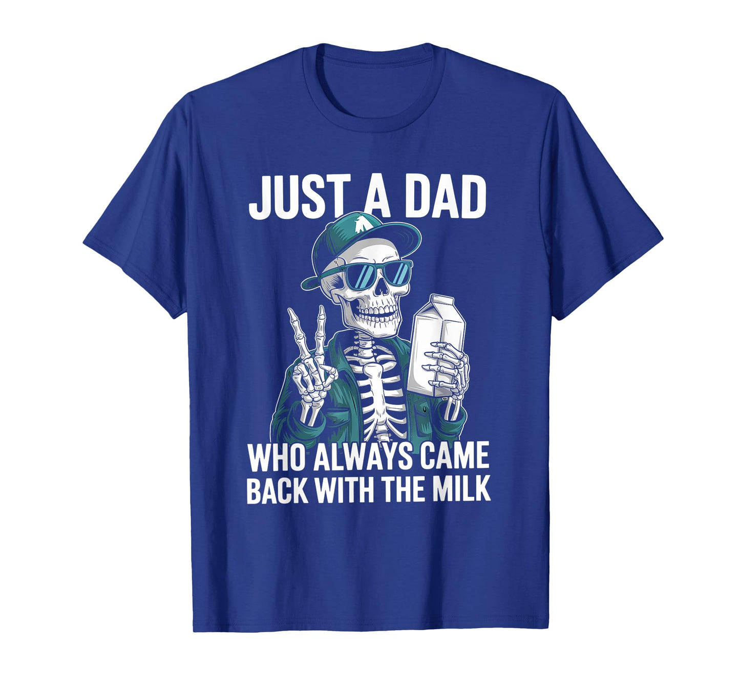 Just a Dad Who Always Came Back with The Milk Father's Day T-Shirt
