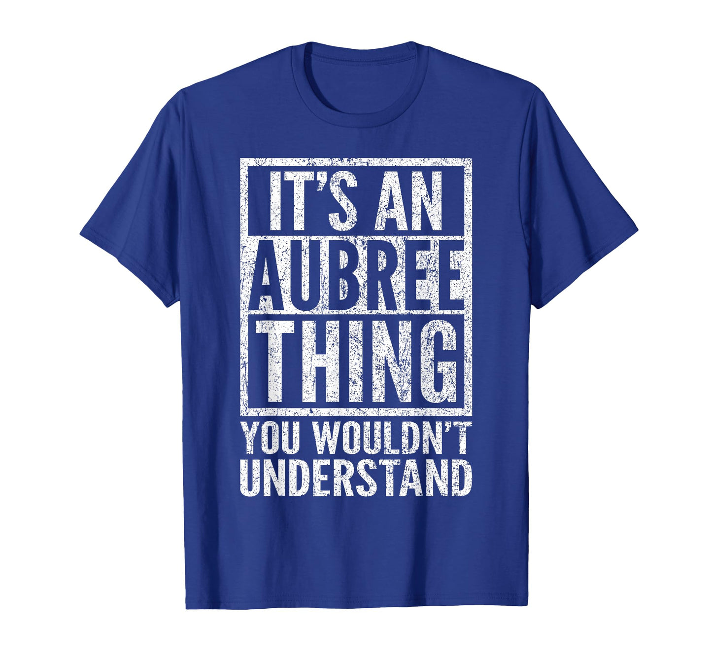 It's an Aubree Thing You Wouldn't Understand - Unique Name T-Shirt
