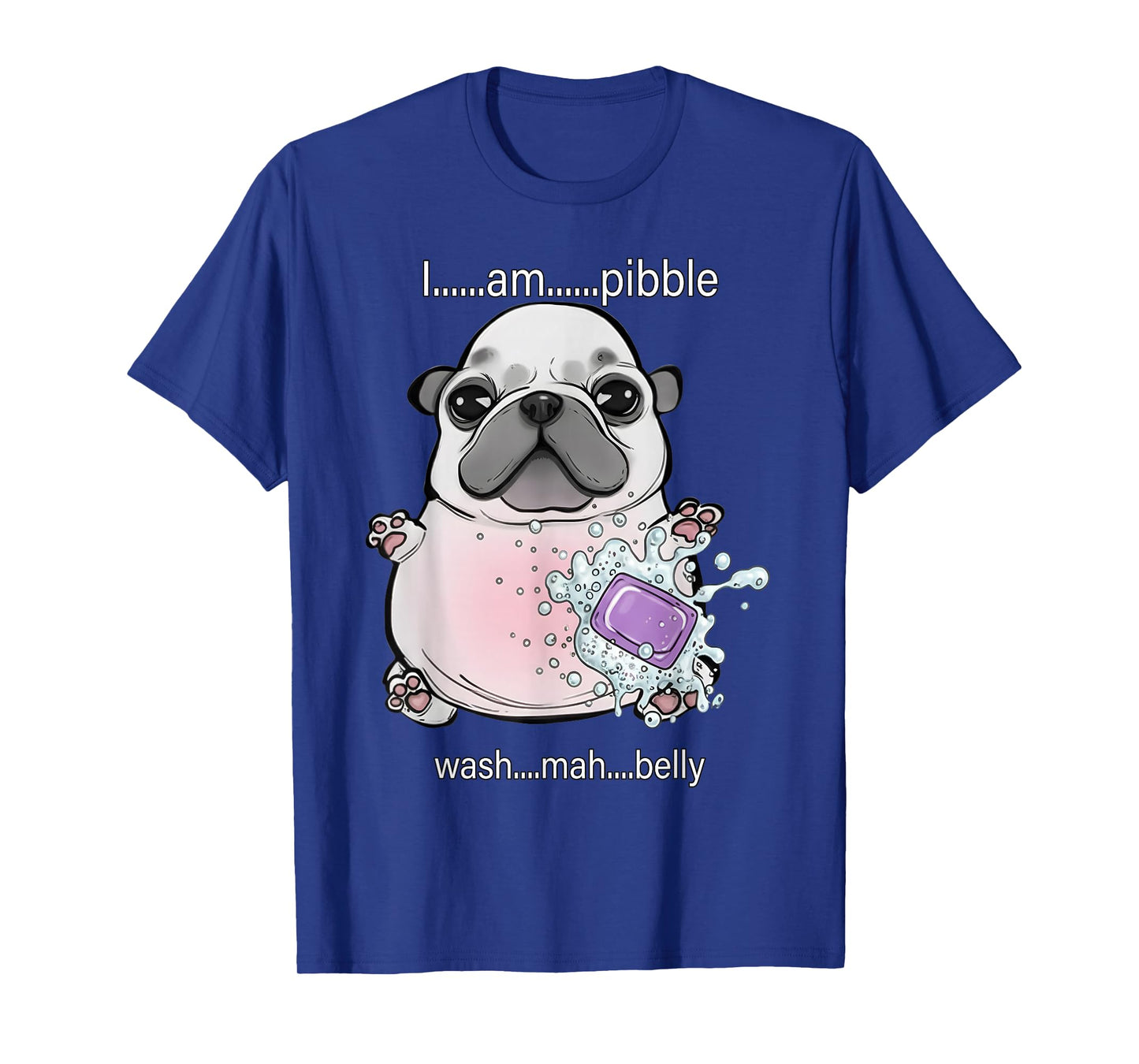 I Am Pibble Wash My Belly Pibble Meme Funny Dog Brainrot T-Shirt