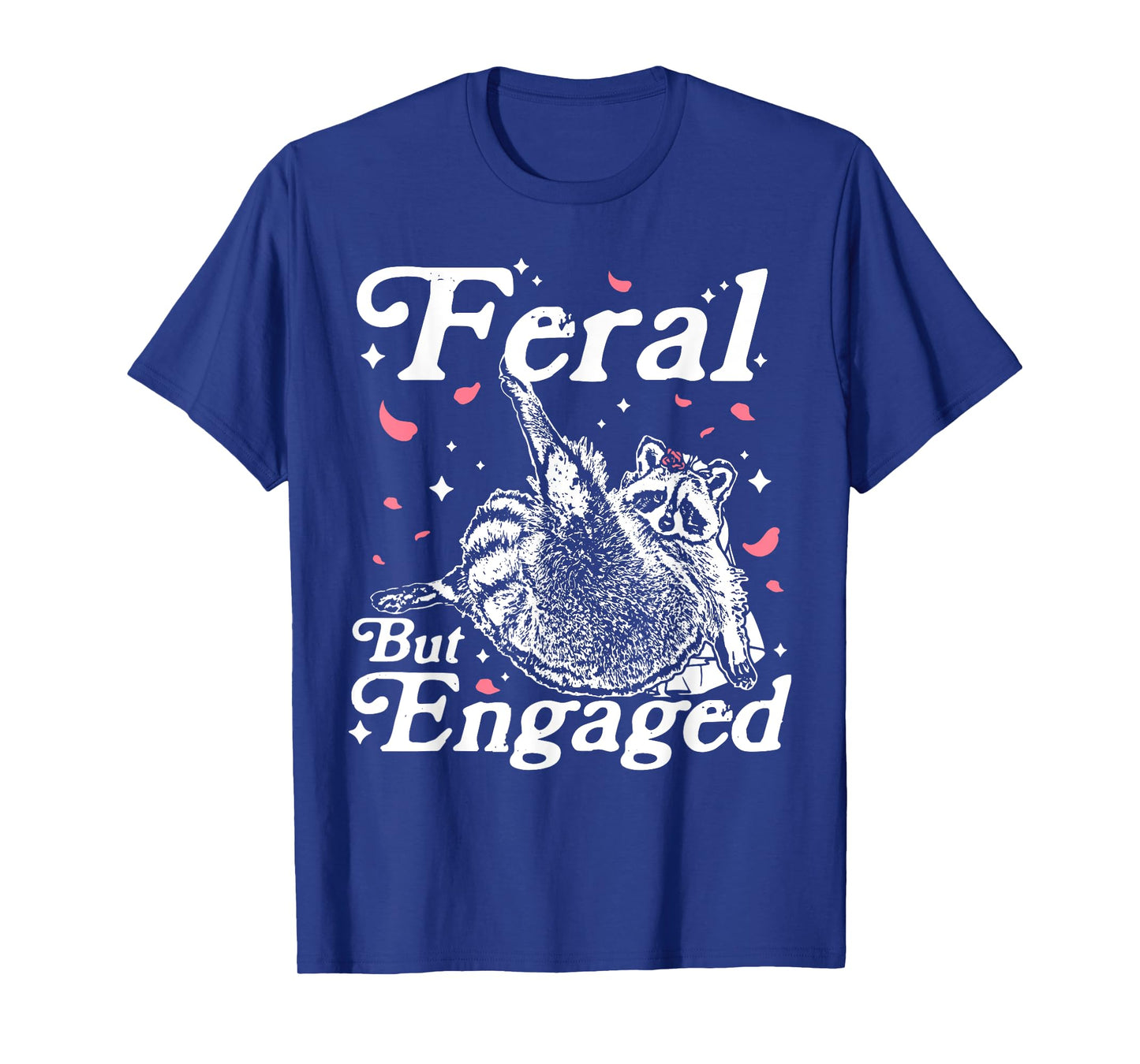 Feral But Engaged Raccoon Bridal Feral Meme Wedding Planning T-Shirt