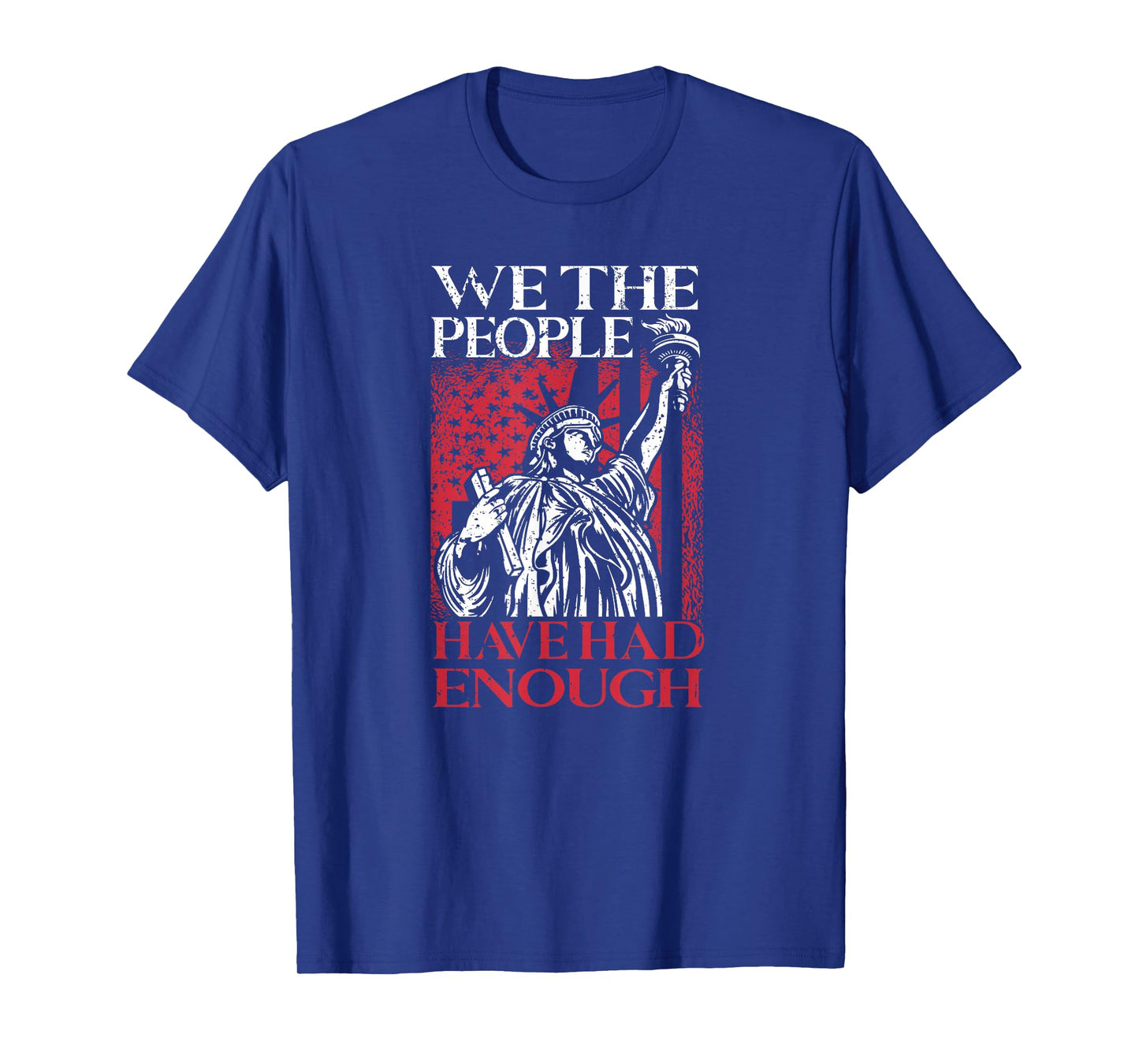 We The People Have Had Enough | USA Proud American Veteran T-Shirt