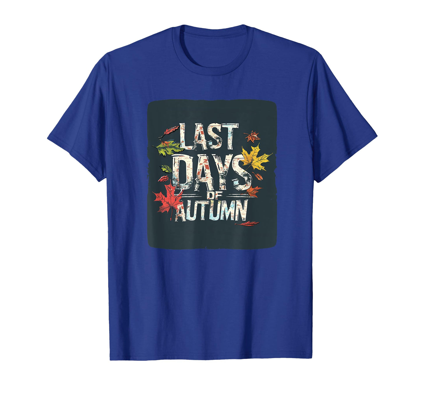 Cool Last Days of Autumn Statement T-Shirt