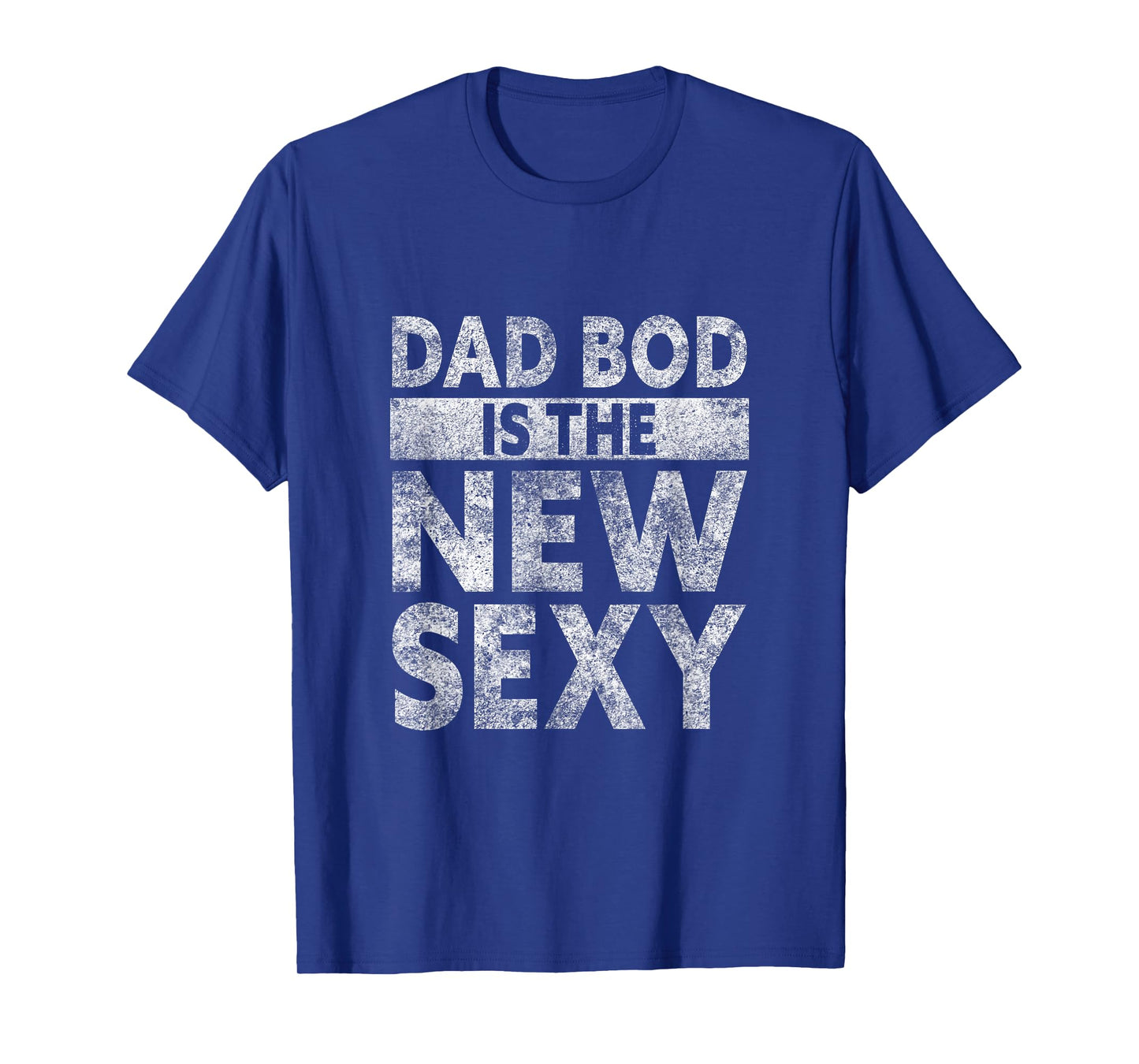 Fathers Day Dad Bod Is The New Sexy Papa T-Shirt