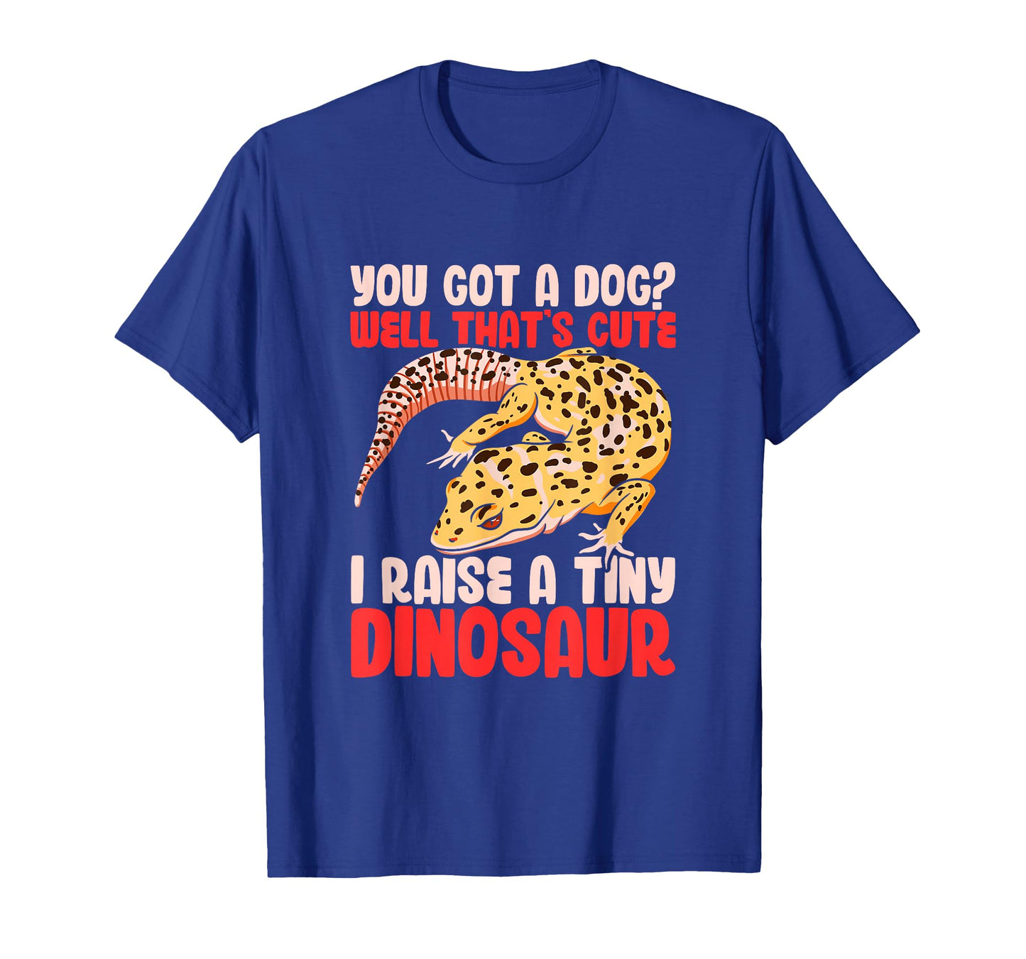Leopard Gecko Reptile Lizard Funny I Raise A Tiny Dinosaur T-Shirt