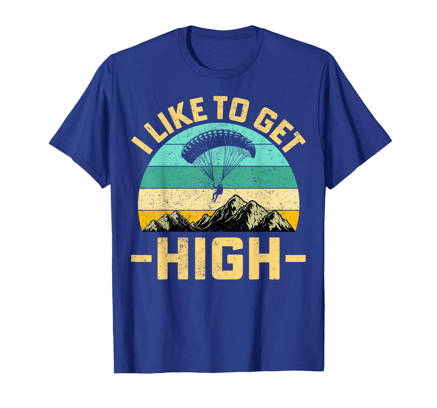 I Like to Get High Men Women Extreme Sports Skydiving Gifts T-Shirt