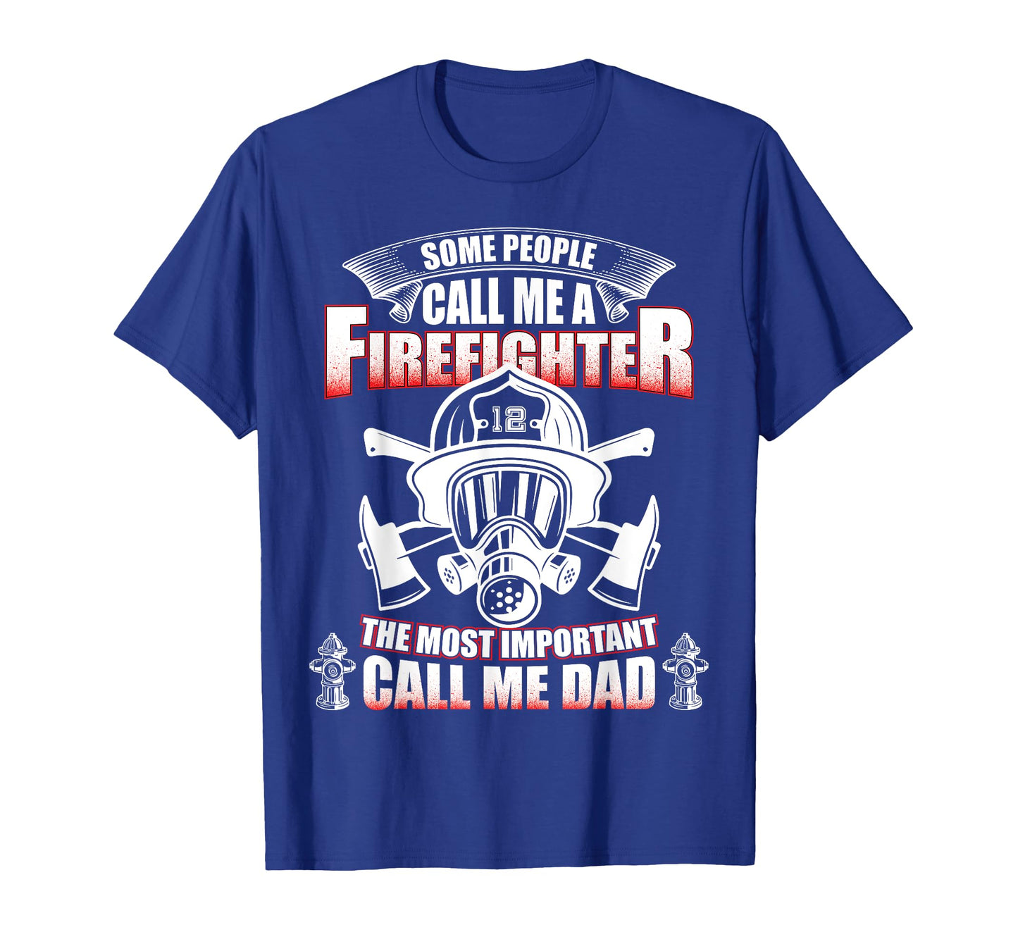 Fathers Day Gift for Firefighter Dad - Fireman T Shirt T-Shirt