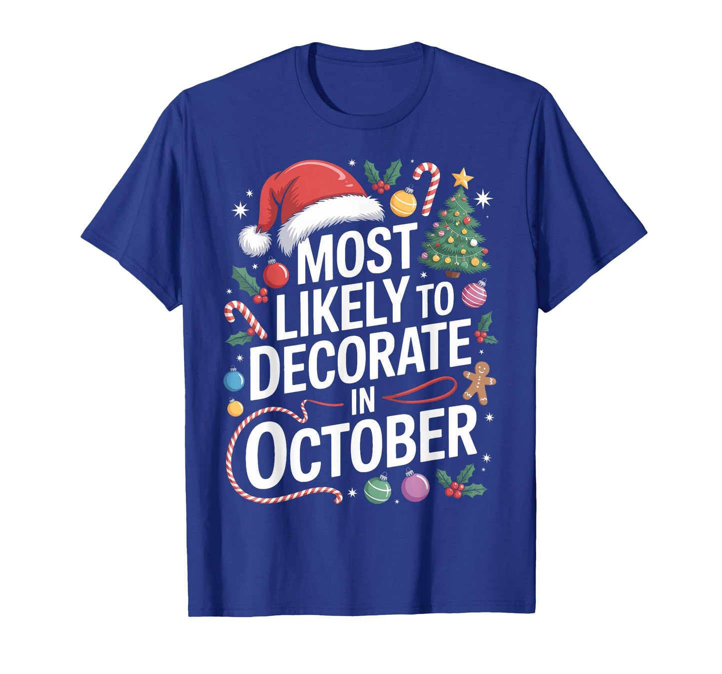 Most Likely to Decorate in October Festive Christmas Home T-Shirt