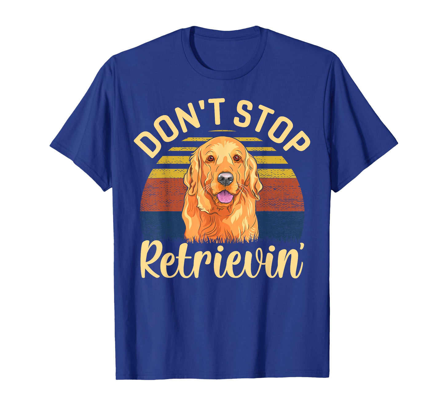 Don't stop retrieving, Cute golden dog Owner. T-Shirt