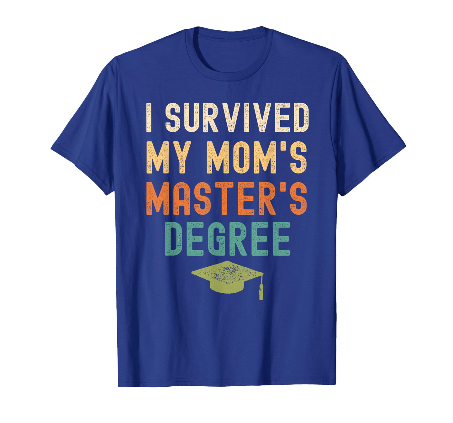I Survived My Mom's master's Degree graduation gifts T-Shirt