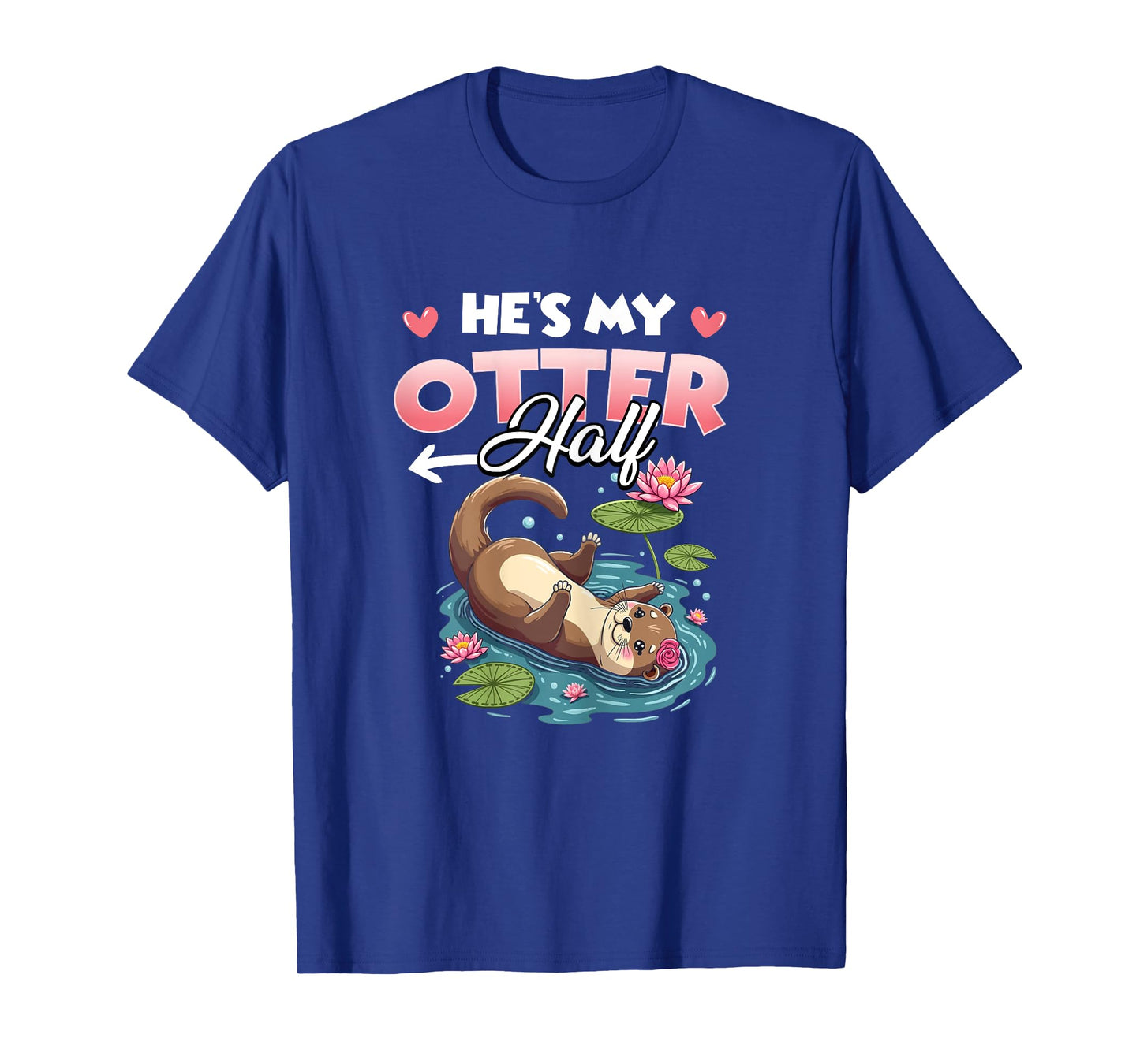 He's My Otter Half Couples Matching Anniversary Valentine's T-Shirt