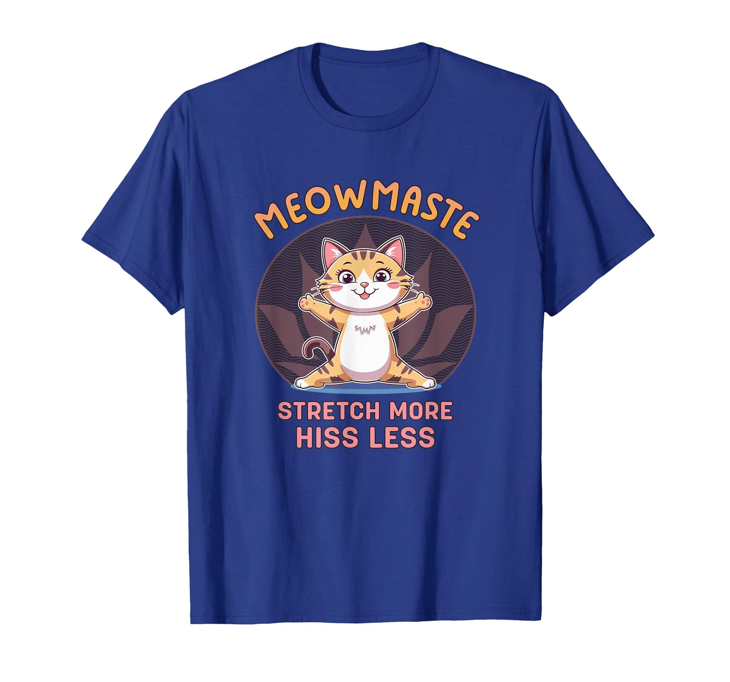 Meowmaste Cat Yoga Stretch More Hiss Less Design T-Shirt
