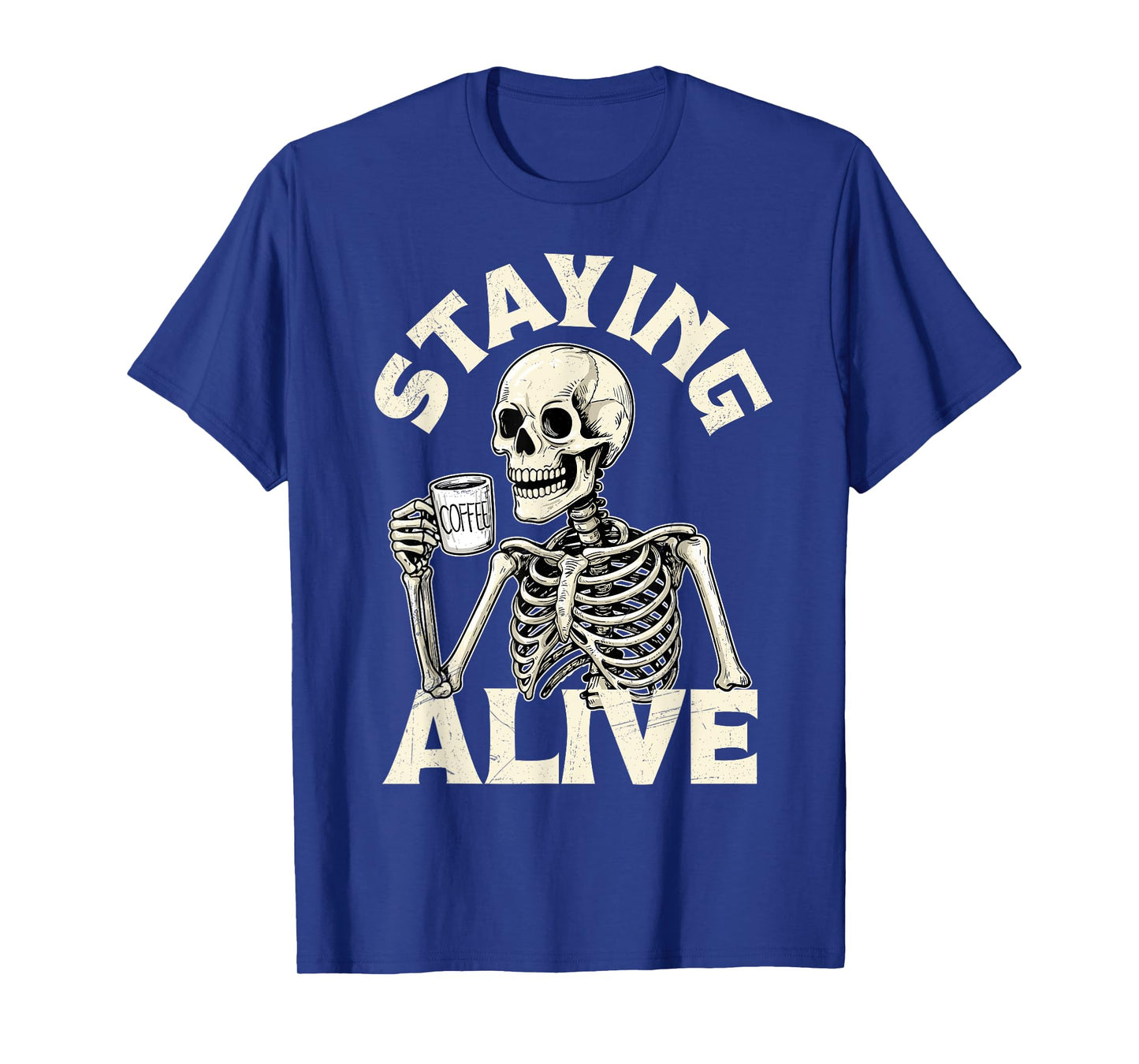 Staying Alive Funny Halloween Skeleton Drinking Coffee Lover T-Shirt